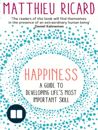 Read Online Happiness: A Guide to Developing Life's Most Important Skill - Matthieu Ricard file in PDF