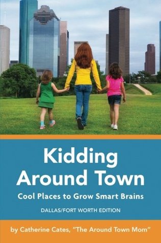 Read Kidding Around Town: Cool Places to Grow Smart Brains - Catherine Cates file in ePub