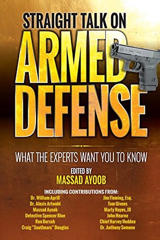 Read Straight Talk on Armed Defense: What the Experts Want You to Know - Massad Ayoob file in ePub