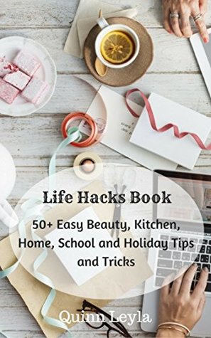 Download Life Hacks Book: 50  Easy Beauty, Kitchen, Home, School and Holiday Tips and Tricks - Quinn Leyla file in ePub