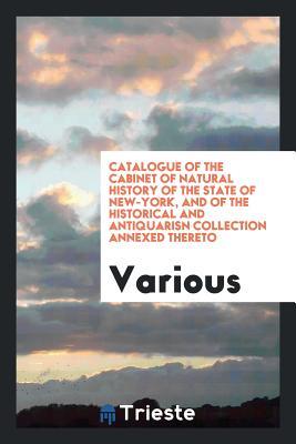 Download Catalogue of the Cabinet of Natural History of the State of New-York, and of the Historical and Antiquarisn Collection Annexed Thereto - Various file in ePub