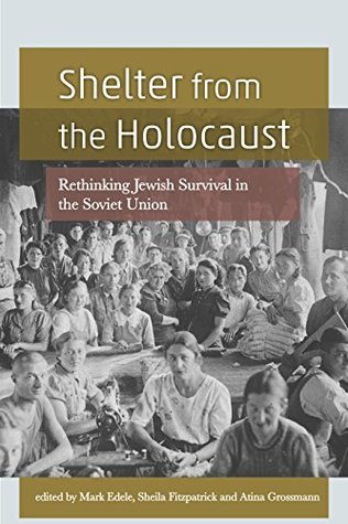 Full Download Shelter from the Holocaust: Rethinking Jewish Survival in the Soviet Union - Mark Edele file in PDF