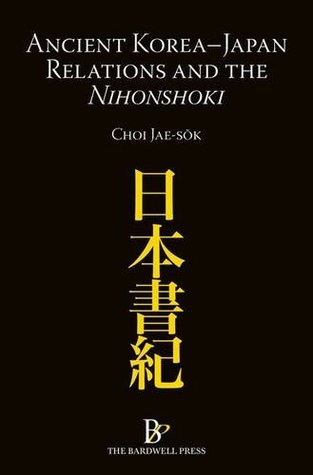 Read Online Ancient Korea-Japan Relations and the Nihonshoki - Jae-Seok Choi | PDF