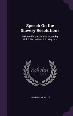 Full Download Speech on the Slavery Resolutions: Delivered in the General Assembly Which Met in Detroit in May Last - Joseph C. Stiles file in ePub