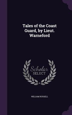 Read Online Tales of the Coast Guard, by Lieut. Warneford - William Russell file in ePub