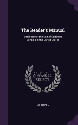 Download The Reader's Manual: Designed for the Use of Common Schools in the United States - John Hall | PDF