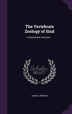 Read The Vertebrate Zoology of Sind: A Systematic Account - James A. Murray | PDF