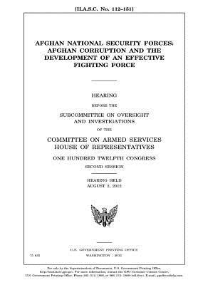 Full Download Afghan National Security Forces: Afghan Corruption and the Development of an Effective Fighting Force - U.S. Congress | PDF