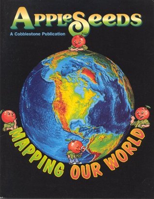 Read Online Mapping Our World (AppleSeeds Magazine, January 1999, Vol 1, Nbr 5) - Susan Buckley | PDF
