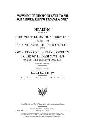 Read Online Assessment of Checkpoint Security: Are Our Airports Keeping Passengers Safe? - U.S. Congress | ePub