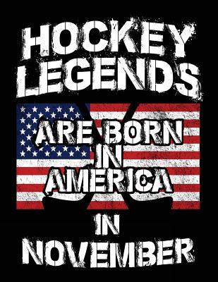 Read Online Hockey Legends Are Born in America in November: Hockey Journal, Blank Lined Journal Notebook, 8.5 X 11 (Journals to Write In) -  file in ePub