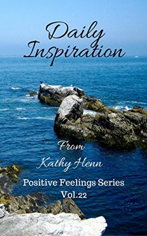 Read Daily Inspiration: From Kathy Henn (Positive Feelings Series Book 22) - Kathy Henn file in PDF