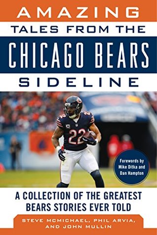 Read Online Amazing Tales from the Chicago Bears Sideline: A Collection of the Greatest Bears Stories Ever Told - Steve McMichael file in PDF