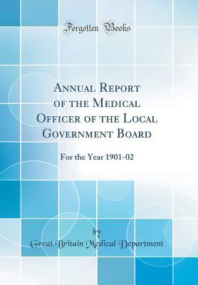 Download Annual Report of the Medical Officer of the Local Government Board: For the Year 1901-02 (Classic Reprint) - Great Britain Medical Department | PDF