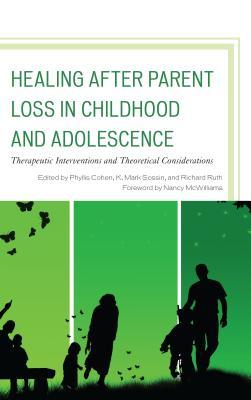 Download Healing After Parent Loss in Childhood and Adolescence: Therapeutic Interventions and Theoretical Considerations - Phyllis Cohen file in PDF