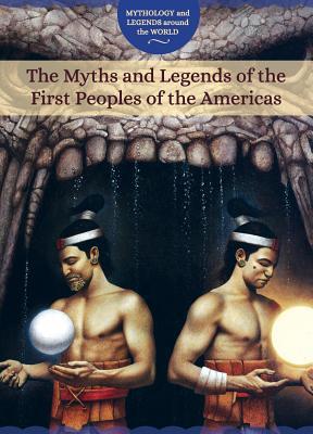 Read The Myths and Legends of the First Peoples of the Americas - Joanne Randolph | ePub