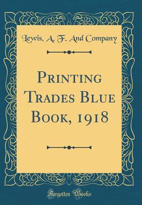 Download Printing Trades Blue Book, 1918 (Classic Reprint) - A.F. Lewis file in ePub