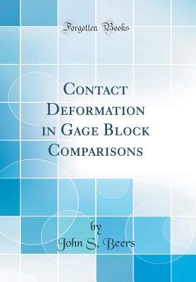 Read Online Contact Deformation in Gage Block Comparisons (Classic Reprint) - John S Beers file in PDF