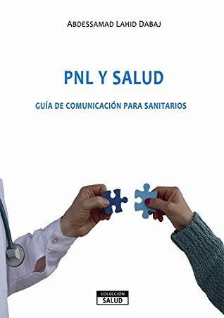 Download PNL Y SALUD: GUÍA DE COMUNICACIÓN PARA SANITARIOS - Abdessamad Dabaj file in ePub