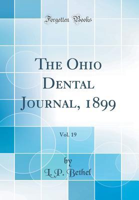Full Download The Ohio Dental Journal, 1899, Vol. 19 (Classic Reprint) - L P Bethel | PDF