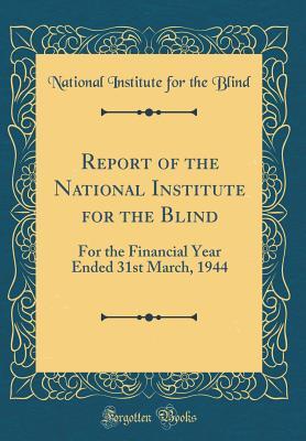 Download Report of the National Institute for the Blind: For the Financial Year Ended 31st March, 1944 (Classic Reprint) - National Institute for the Blind file in PDF