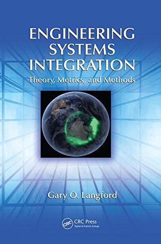 Read Engineering Systems Integration: Theory, Metrics, and Methods - Gary O. Langford file in ePub