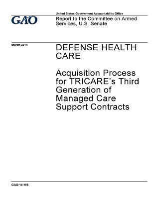 Read Defense Health Care: Acquisition Process for Tricare's Third Generation of Managed Care Support Contracts - U.S. Government Accountability Office | PDF