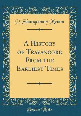 Download A History of Travancore from the Earliest Times (Classic Reprint) - P Shungoonny Menon | PDF