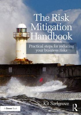 Full Download The Risk Mitigation Handbook: Practical Steps for Reducing Your Business Risks - Kit Sadgrove | ePub