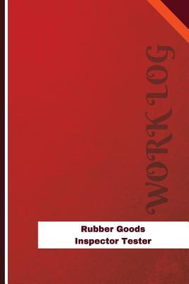 Read Online Rubber Goods Inspector Tester Work Log: Work Journal, Work Diary, Log - 126 Pages, 6 X 9 Inches - Orange Logs file in ePub