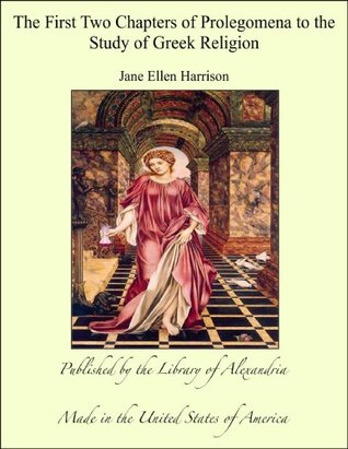 Read The First Two Chapters of Prolegomena to the Study of Greek Religion - Jane Ellen Harrison file in PDF
