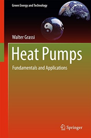 Full Download Heat Pumps: Fundamentals and Applications (Green Energy and Technology) - Walter Grassi file in PDF