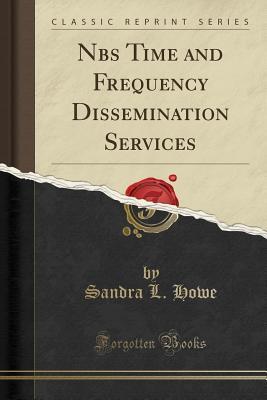 Read Online Nbs Time and Frequency Dissemination Services (Classic Reprint) - Sandra L Howe file in ePub