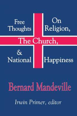 Read Free Thoughts on Religion, the Church, and National Happiness - Bernard Mandeville file in PDF