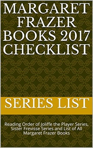 Read Margaret Frazer Books 2017 Checklist: Reading Order of Joliffe the Player Series, Sister Frevisse Series and List of All Margaret Frazer Books - Series List file in PDF