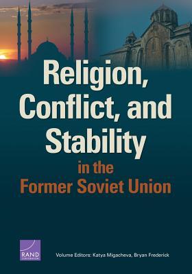 Download Religion, Conflict, and Stability in the Former Soviet Union - Katya Migacheva file in PDF