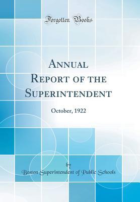 Full Download Annual Report of the Superintendent: October, 1922 (Classic Reprint) - Boston Superintendent of Public Schools | ePub