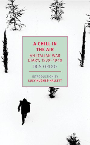 Read Online A Chill in the Air: An Italian War Diary, 1939–1940 - Iris Origo file in ePub