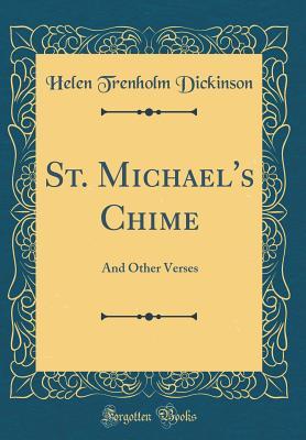 Read St. Michael's Chime: And Other Verses (Classic Reprint) - Helen Trenholm Dickinson file in PDF