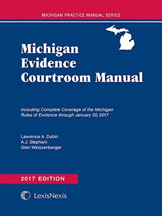 Full Download Michigan Evidence Courtroom Manual, 2017 Edition - Lawrence A. Dubin | PDF