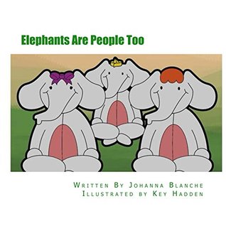Read Online Elephants Are People Too: An Elephant Teacher Book - Johanna Blanche file in PDF