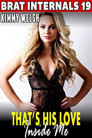 Download That's His Love Inside Me! : Brat Internals 19 (Rough Sex Erotica Pregnancy Erotica BDSM Erotica) - Kimmy Welsh file in PDF