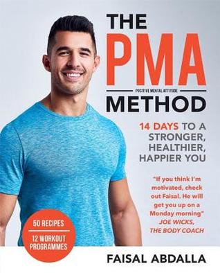 Full Download The PMA Method: 14 Days to a Stronger, Healthier, Happier You - Faisal Abdalla file in ePub