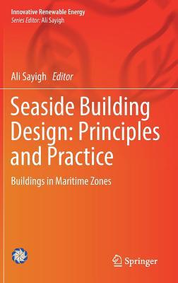 Read Online Seaside Building Design: Principles and Practice: Buildings in Maritime Zones - Ali Sayigh file in PDF