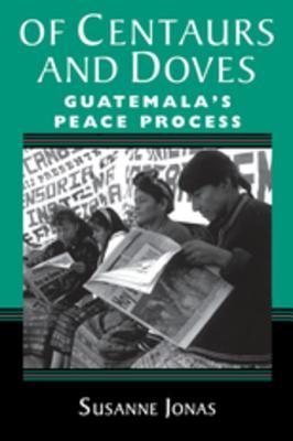 Download Of Centaurs and Doves: Guatemala's Peace Process - Susanne Jonas | ePub