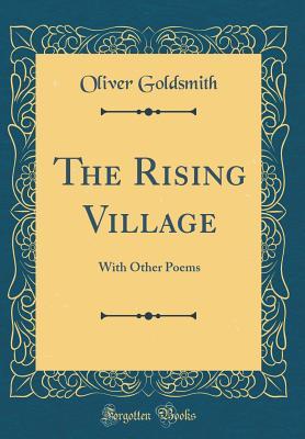 Full Download The Rising Village: With Other Poems (Classic Reprint) - Oliver Goldsmith file in PDF