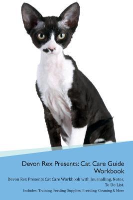 Read Online Devon Rex Presents: Cat Care Guide Workbook Devon Rex Presents Cat Care Workbook with Journalling, Notes, To Do List. Includes: Training, Feeding, Supplies, Breeding, Cleaning & More Volume 1 - Productive Cat file in ePub