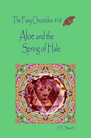 Download Aloe and the Spring of Hale (The Fairy Chronicles #18) - J.H. Sweet file in PDF