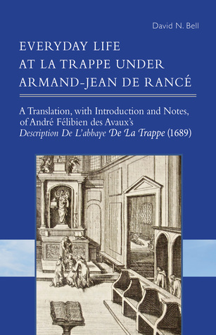 Read Online Everyday Life at La Trappe under Armand-Jean de Rancé - David N. Bell file in PDF