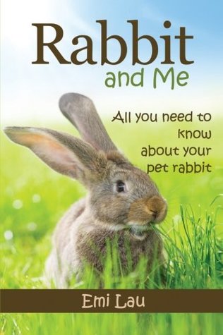 Full Download Rabbit and Me: All you need to know about your pet rabbit - Emi Lau file in ePub